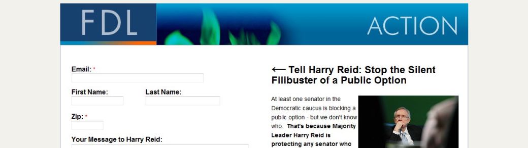 FireShot capture #023 - 'action_firedoglake_com I Call them out_ Tell Harry Reid to expose the Democrats who want to filibuster a public option' - action_firedoglake_com_page_s_hccallthemout_source=email&subsource=fwd FireShot capture #023 - 'action_firedoglake_com I Call them out_ Tell Harry Reid to expose the Democrats who want to filibuster a public option' - action_firedoglake_com_page_s_hccallthemout_source=email&subsource=fwd